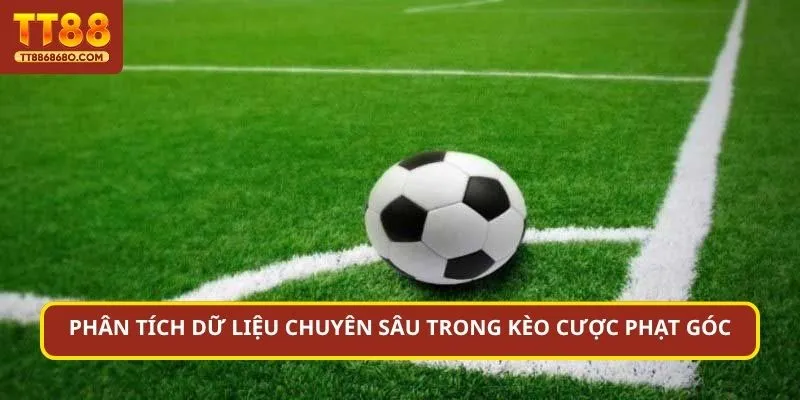 Phân tích dữ liệu chuyên sâu trong kèo cược phạt góc